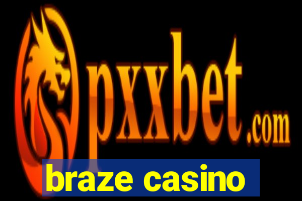 braze casino